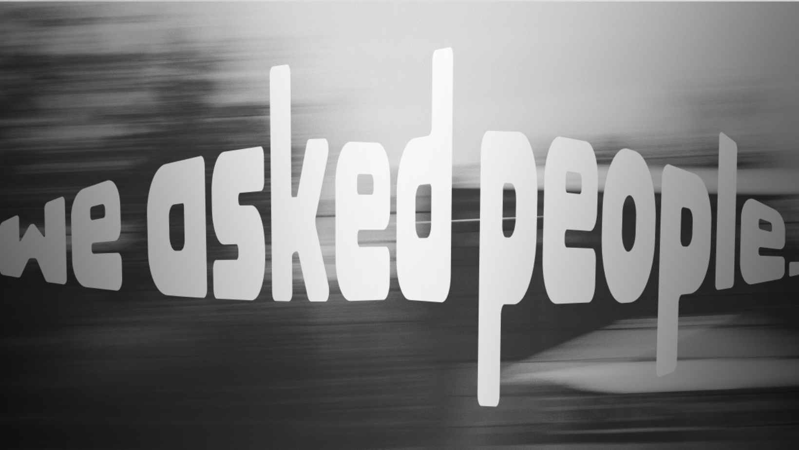 We Asked People