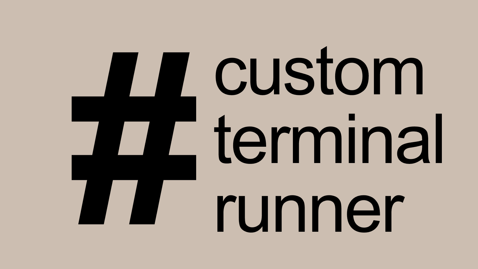 Custom Terminal Runner