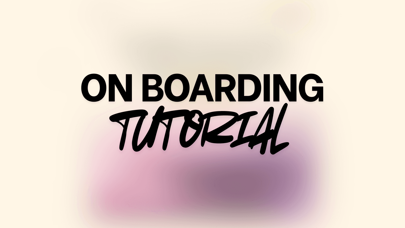 On Boarding Tutorial
